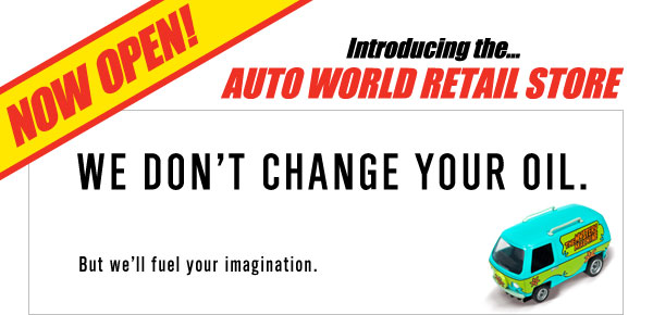 Introducing the AUTOWORLD RETAIL STORE! Opens September 22nd! We don't change your oil. But we'll fuel your imagination.